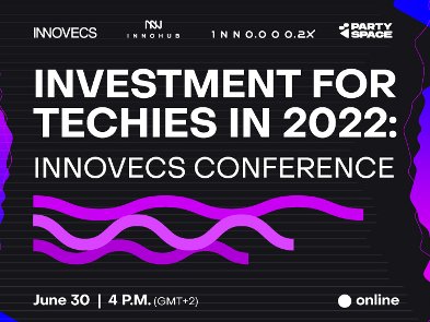 Investment For Techies in 2022: конференція від Innovecs